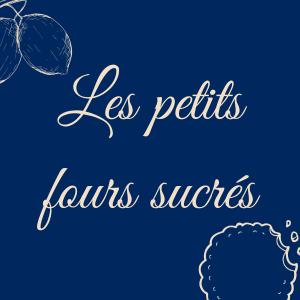Nos petits fours sucrés